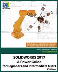 Solidworks 2017: A Power Guide for Beginners and Intermediate Users