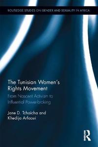 The Tunisian Women's Rights Movement: From Nascent Activism to Influential Power-Broking