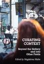 Curating Context : Beyond the Gallery and into Other Fields