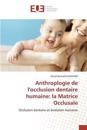 Anthroplogie de l'occlusion dentaire humaine: la Matrice Occlusale