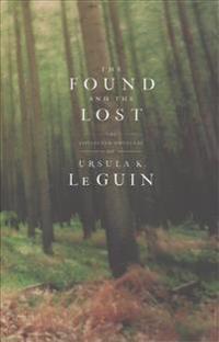 The Selected Short Fiction of Ursula K. Le Guin Boxed Set: The Found and the Lost; The Unreal and the Real