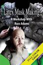 Latex Mask Making (Color Version): A Workshop with Russ Adams