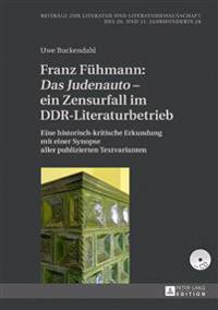 Franz Fuehmann: Das Judenauto - Ein Zensurfall Im Ddr-Literaturbetrieb: Eine Historisch-Kritische Erkundung Mit Einer Synopse Aller Publizierten Textv