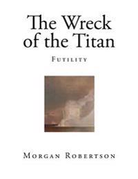 The Wreck of the Titan: Futility