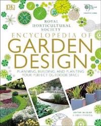 Rhs encyclopedia of garden design - planning, building and planting your pe