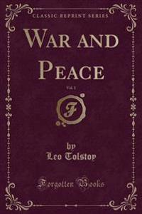 War and Peace, Vol. 1 (Classic Reprint)