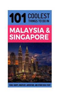 Malaysia & Singapore Travel Guide: 101 Coolest Things to Do in Malaysia & Singapore