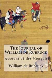 The Journal of William de Rubruck: Account of the Mongols