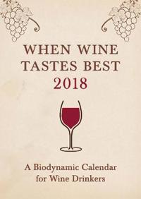 When Wine Tastes Best: A Biodynamic Calendar for Wine Drinkers