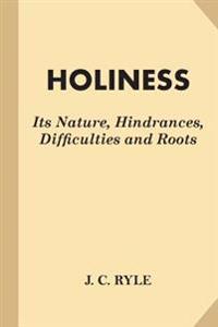 Holiness: Its Nature, Hindrances, Difficulties and Roots (Fine Print)