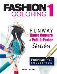 Fashion Coloring, Runway: Haute Couture & Prèt-À-Porter Sketches