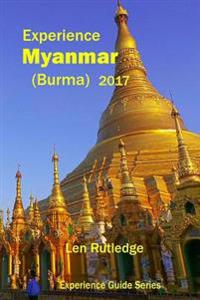 Experience Myanmar (Burma) 2017