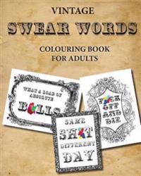 Vintage Swear Words Colouring Book for Adults: Relax and Colour Filthy Words in Ornate Vintage