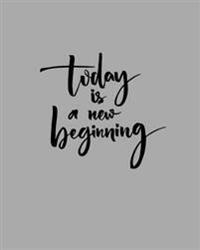 Today Is a New Beginning: Dot Grid Book, Dot Grid Pages, 8 X 10, 160 Pages