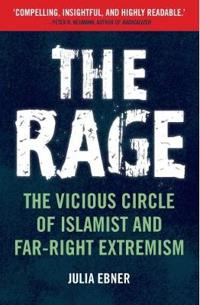 The Rage: The Vicious Circle of Islamist and Far Right Extremism