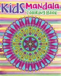 Kids Mandala Coloring Book: Mandala Coloring Book for Kids and Teens: Stress Relieving Mandala Designs (Color Fun!) 2017