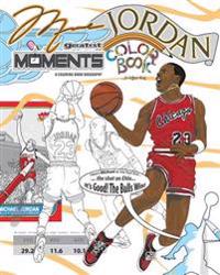 Michael Jordan's Greatest Moments: An Inspirational Coloring Book Biography for Adults and Kids
