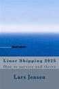 Liner Shipping 2025: How to survive and thrive