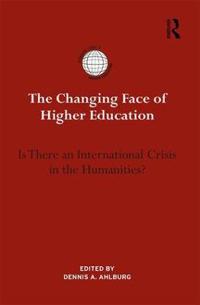 The Changing Face of Higher Education: Is There an International Crisis in the Humanities?