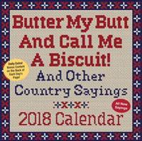 Butter My Butt and Call Me a Biscuit! 2018 Day-to-Day Calendar