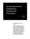 An Introduction to Preliminary Wastewater Treatment