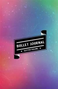 Bullet Journal Glitter Feeling: Rainbow Glitter - Bullet Journal Notebook (Soft Cover)