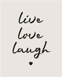 Live Laugh Love: Bullet Grid Journal, 150 Dot Grid Pages, 8x10, Professionally Designed
