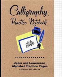 Calligraphy Practice Notebook: Upper and Lowercase Calligraphy Alphabet for Letter Practice, 8