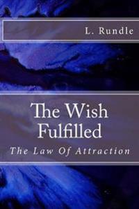 The Wish Fulfilled: The Law of Attraction