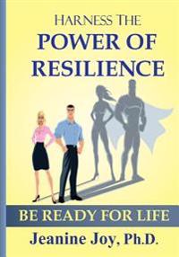 Harness the Power of Resilience: Be Ready for Life