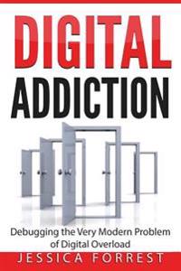 Digital Addiction: Debugging the Very Modern Problem of Digital Overload
