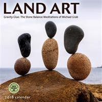 Land Art 2018 Wall Calendar: Gravity Glue: The Stone Balance Meditations of Michael Grab