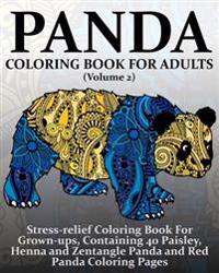 Panda Coloring Book for Adults (Volume 2): Stress-Relief Coloring Book for Grown-Ups, Containing 40 Paisley, Henna and Zentangle Panda and Red Panda C