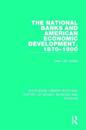 The National Banks and American Economic Development, 1870-1900