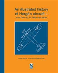 An Illustrated History of Herge's Aircraft - From Tintin to Jo, Zette and Jocko