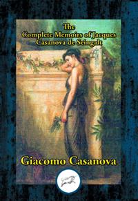 Complete Memoirs of Jacques Casanova de Seingalt
