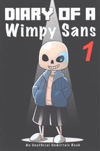 Undertale: Diary of a Wimpy Sans 1: An Unofficial Undertale Book