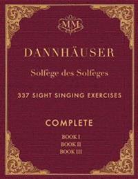 Solfege Des Solfeges, Complete, Book I, Book II and Book III: 337 Sight Singing Exercises