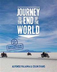 Journey to the End of the World: The Expedition 65 Adventure Motorcycle Ride from Columbia to Ushuaia