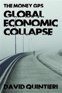 The Money GPS: Global Economic Collapse