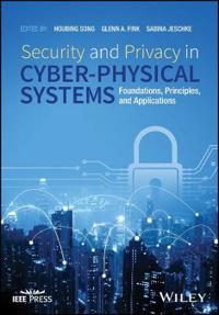 Security and Privacy in Cyber-Physical Systems: Foundations, Principles and