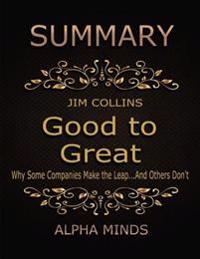 Summary: Good to Great By Jim Collins: Why Some Companies Make the Leap...And Others Don't