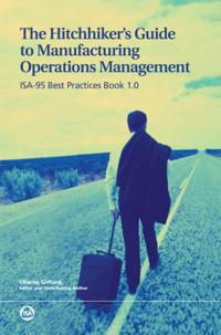 Hitchhiker's Guide to Manufacturing Operations Management: ISA-95 Best Practices Book 1.0