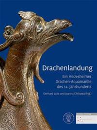 Drachenlandung: Ein Hildesheimer Drachen-Aquamanile Des 12. Jahrhunderts