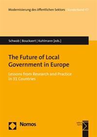 The Future of Local Government in Europe: Lessons from Research and Practice in 31 Countries