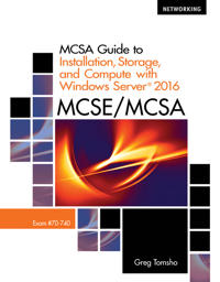 MCSA Guide to Installation, Storage, and Compute With Microsoft Windows Server 2016 MCSE/MCSA