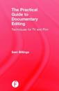 The Practical Guide to Documentary Editing