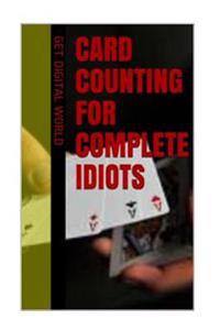Card Counting for Complete Idiots