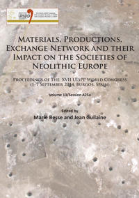 Materials, Productions, Exchange Network and Their Impact on the Societies of Neolithic Europe: Proceedings of the XVII Uispp World Congress (1-7 Sept