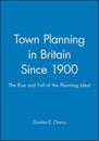 Town Planning in Britain Since 1900